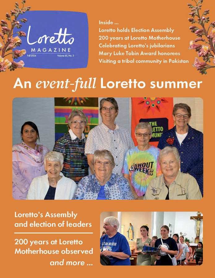 Cover of the Fall 2024 Loretto Magazine "An event-full Loretto summer Inside ... Loretto holds Election Assembly 200 years at Loretto Motherhouse Celebrating Loretto's jubilarians Mary Luke Tobin Award honorees Visiting a tribal community in Pakistan"